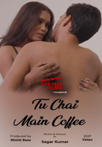 Tu Chai Main Coffee E02 (2021) Hindi Hot Web Series DreamsFilms