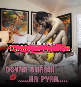 Devar Bhabhi Ka Pyar (2022) Hindi Short Film