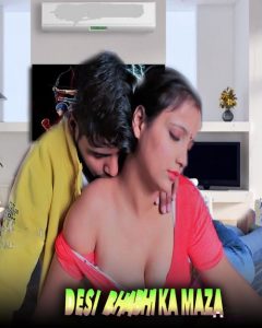 Desi Bhabhi Ka Maza (2022) Hindi Hot Short Film