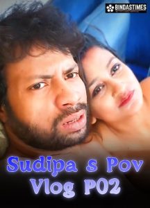 Sudipa s Pov Vlog P02 (2024) Hindi Uncut Hot Short Film BindasTimes