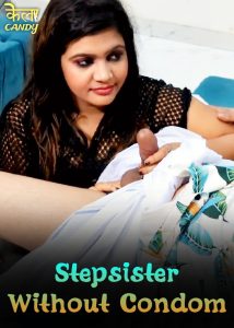 Stepsister Without Condom (2024) Hindi Hot Short Film Kelacandy